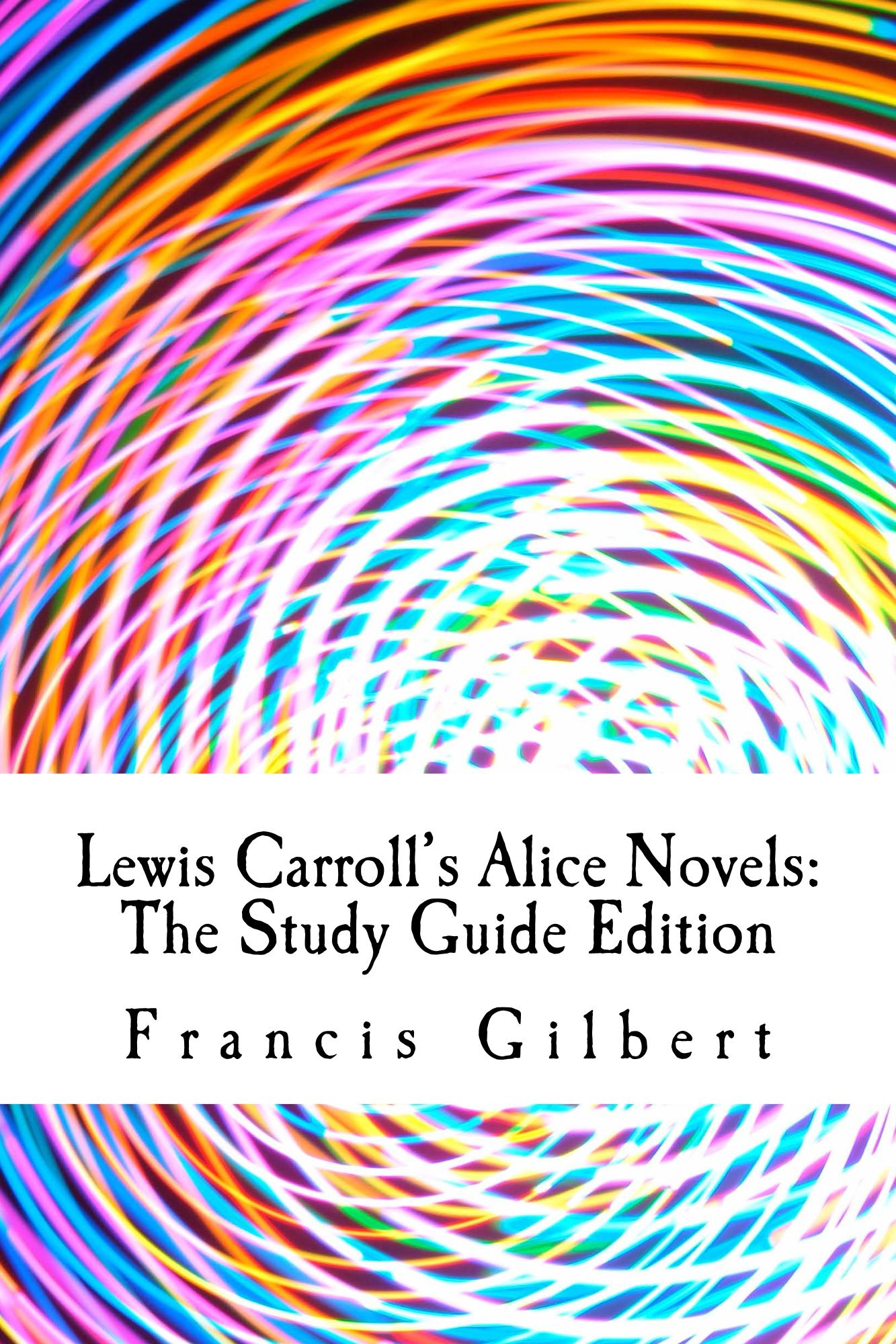 Lewis Carroll’s Alice Novels: The Study Guide Edition